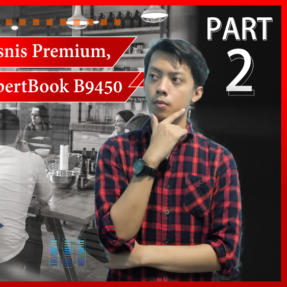 Si Laptop Bisnis Premium - ASUS ExpertBook B9450 (Part II)