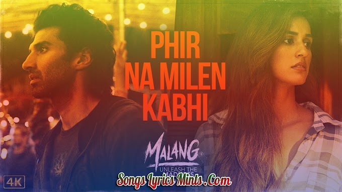 Phir Na Milen Kabhi Lyrics – Malang