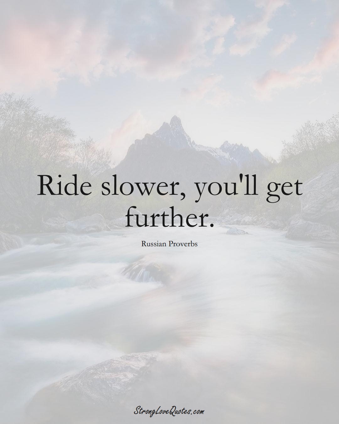 Ride slower, you'll get further. (Russian Sayings);  #AsianSayings