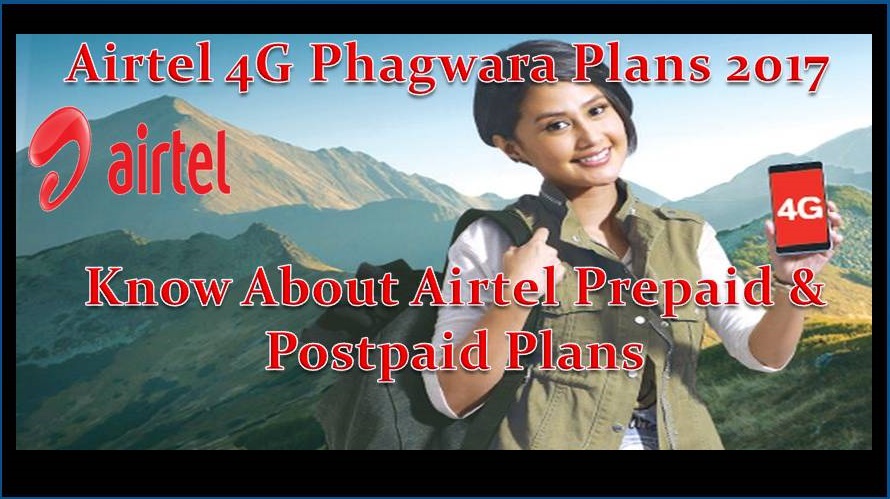 Latest Airtel 4G Phagwara Plans 2017| Know About Prepaid & Postpaid Data Plans, Recharges