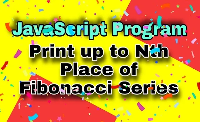 print-nth-place-fibonacci-series-javascript-program-decoderp