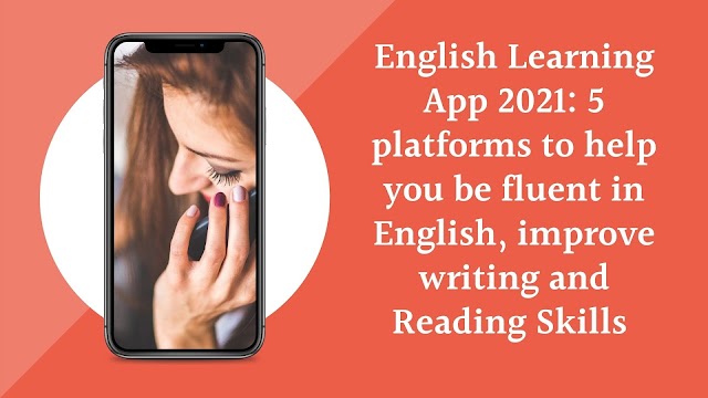 English Learning App 2021: 5 platforms to help you be fluent in English, improve writing and reading skills 