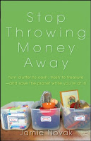 Image: Stop Throwing Money Away: Turn Clutter to Cash, Trash to Treasure--And Save the Planet While You're at It | Paperback – Illustrated: 256 pages | by Jamie Novak (Author). Publisher: Wiley; 1st edition (February 1, 2010)