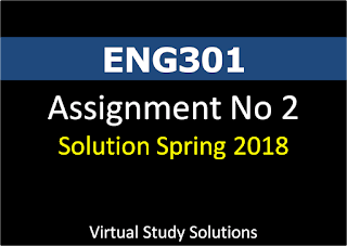 ENG301 Assignment No 2 Solution and Discussion Spring 2018