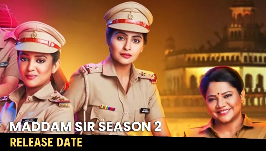 Maddam Sir Season 2 Release Date and Time