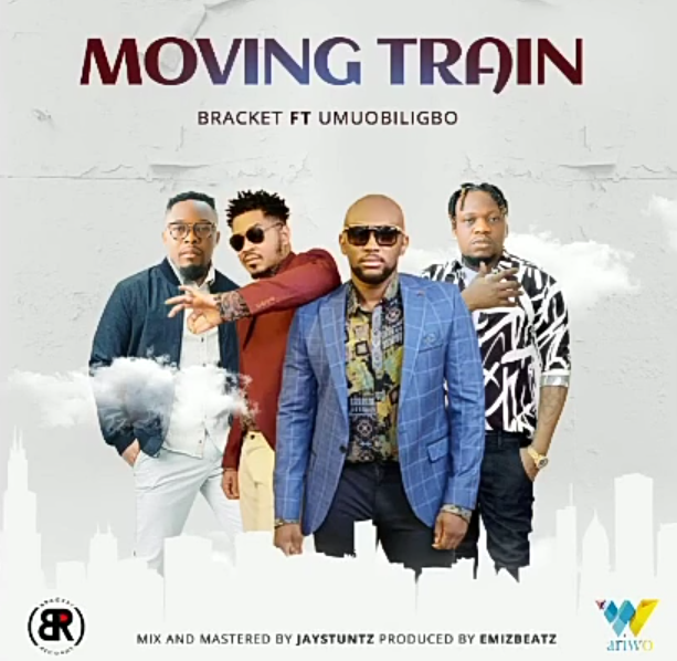 Bracket — “Moving Train” (Ft. Umuobiligbo) • Download MP3, Video & Lyrics