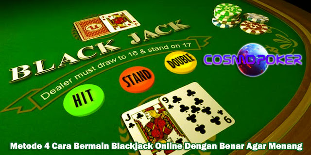 Metode 4 Cara Bermain Blackjack Online Dengan Benar Agar Menang