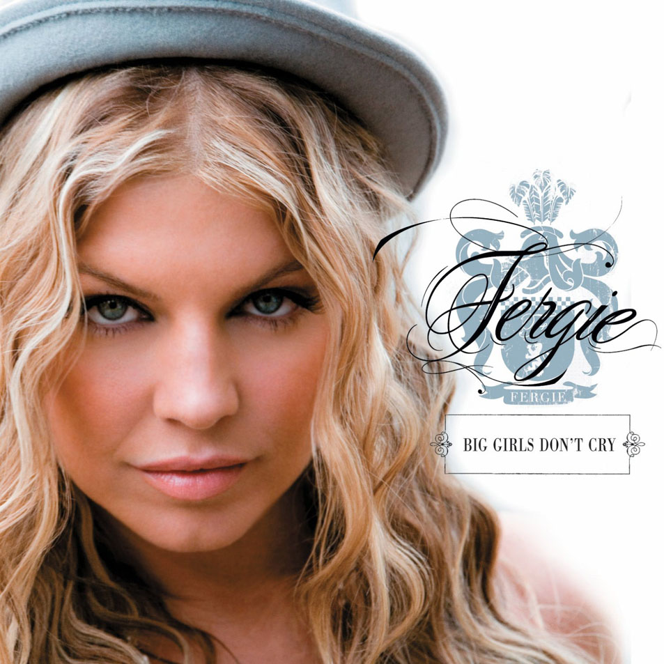 0 Fergie   Big Girls Don\'t Cry