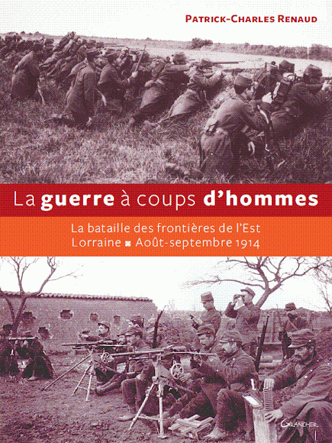 A LIRE : "La guerre à coups d'Hommes - Lorraine Août-Septembre 1914"