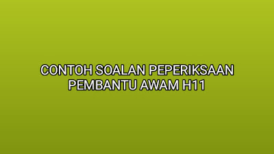 Contoh Soalan Peperiksaan Pembantu Awam H11 2019 - SUMBER 