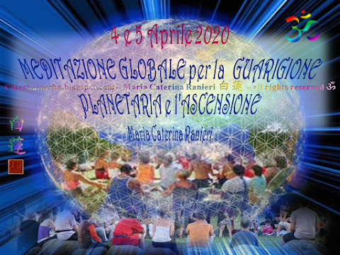 4 e 5 Aprile 2020 - MEDITAZIONE GLOBALE PER LA GUARIGIONE PLANETARIA E L'ASCENSIONE – MARIA CATERINA RANIERI