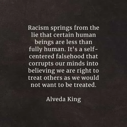 Racism quotes that'll help you realize the right thing