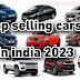 top selling cars in india 2023