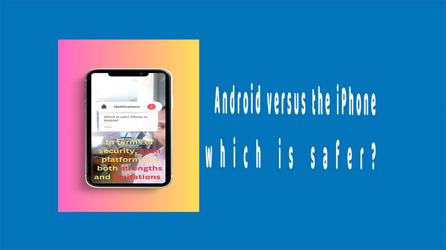 Which is safer iPhone or Android