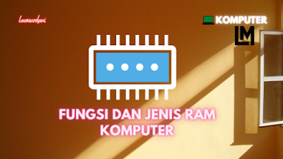 FUNGSI DAN JENIS RAM KOMPUTER