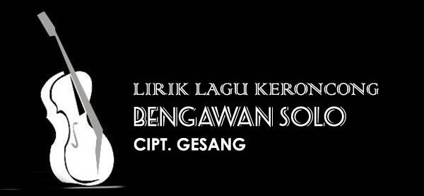 Lirik Lagu Keroncong Bengawan Solo