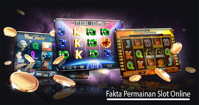 Fakta Permainan Slot Online 