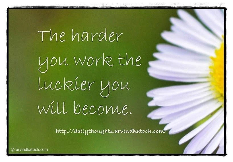 Daily Thought, Harder, Work, Luckier, 