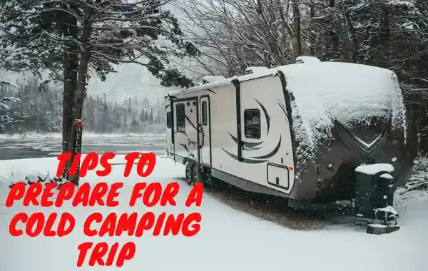 Tips to prepare for a cold camping trip