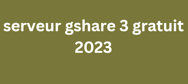 serveur gshare 3 gratuit 2024