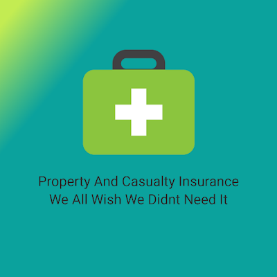 Property And Casualty Insurance-We All Wish We Didnt Need It