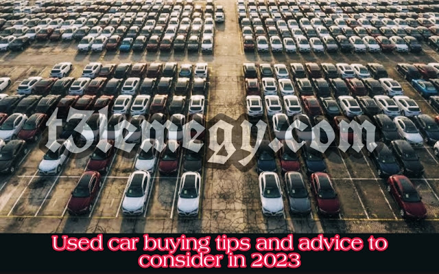 Used car buying tips and advice to consider in 2023