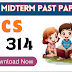 CS314 Midterm Past Papers - Download PDF