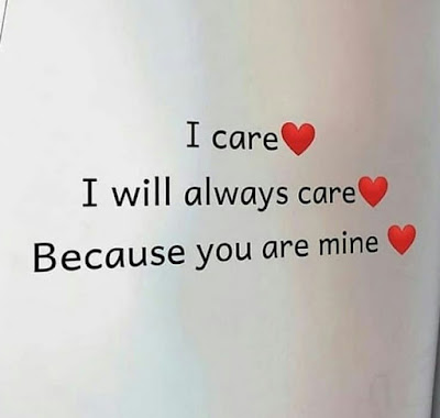 I care, I will always care, Because you are mine