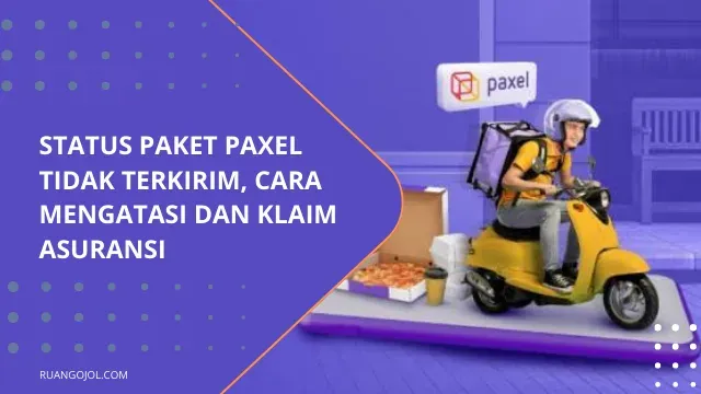 Status Paket Paxel Tidak Terkirim, Cara Mengatasi dan Klaim Asuransi