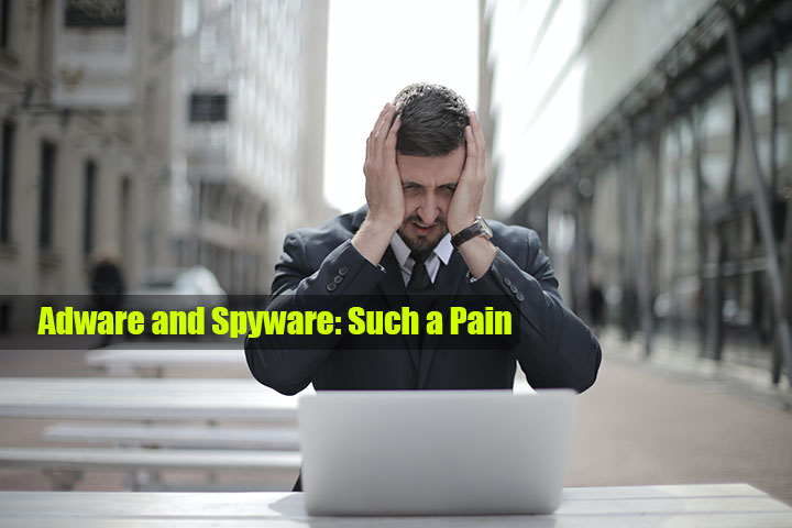 Adware and Spyware: Such a Pain
