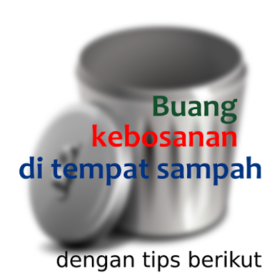 tips mengatasi kebosanan menjadi manusia produktif