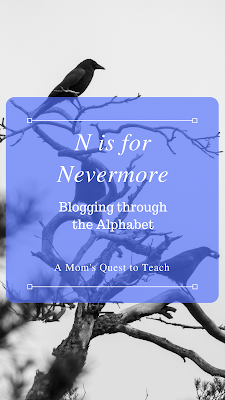 Text: N is for Nevermore (Blogging Through the Alphabet Link Up)