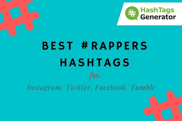 Best Hashtags for #Rappers - on Instagram, Twitter, Facebook, Tumblr