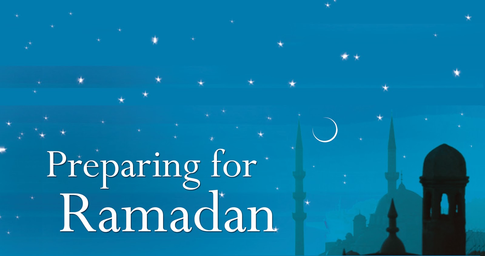 Hiba - The Blog: Preparing for Ramadan