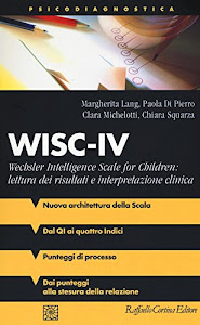 WISC-IV Wechsler Intelligence Scale for Children: lettura dei risultati e interpretazione clinica