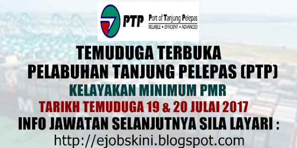 Temuduga Terbuka Pelabuhan Tanjung Pelepas (PTP) Pada Julai 2017 