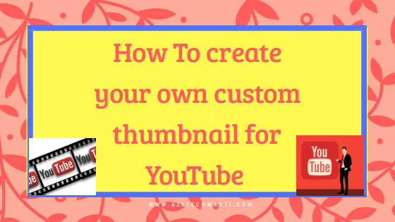 Custom Youtube Thumbnail: How to make your own Custom thumbnail for Youtube online, thumbnail maker for youtube