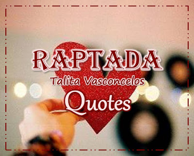 http://admiravelmundoinventado-galerias.blogspot.com/p/quotes-raptada.html