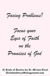 Christian Quotes: Facing problems? Focus your eyes of faith on the promises of God