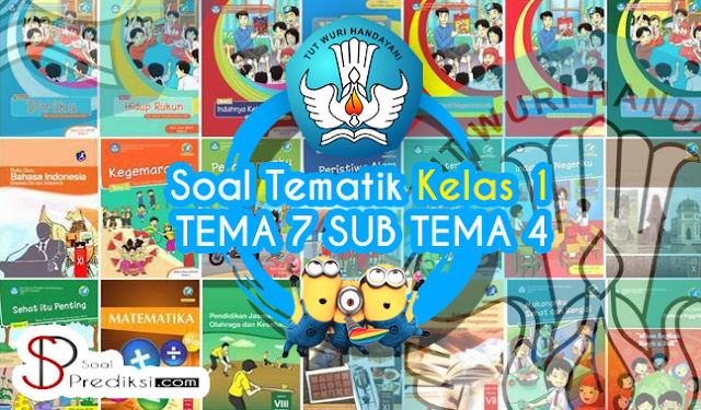 √Latihan Soal K13 TEMATIK Kelas 1 Tema 7 Subtema 4 dan Jawaban (+Doc)