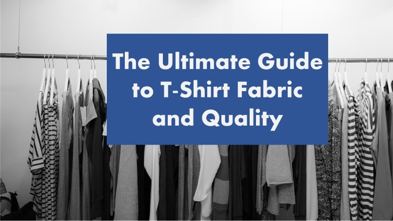The Ultimate Guide to T-Shirt Fabric and Quality
