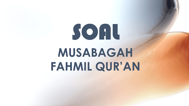 Soal Musabaqah fahmil Qur'an