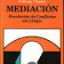 MEDIACION_RESOLUCION DE CONFLICTOS SIN LITIGIO - folberg_y_taylor-(MEXICO)