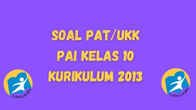 Soal PAT/UKK PAI Kelas 10