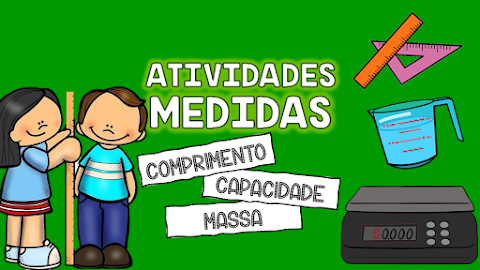 ATIVIDADES MEDIDAS DE COMPRIMENTO, MASSA E CAPACIDADE