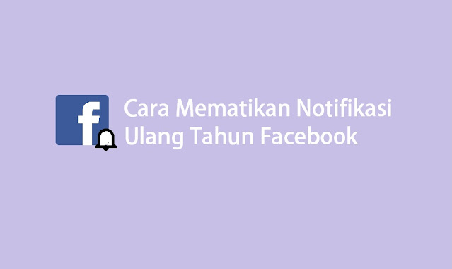 cara mematikan notifikasi ulang tahun facebookk