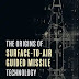 The Origins of Surface -To-Air Guided Missile Technology by James Mills