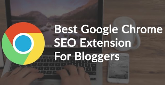 5 Best SEO Extension for Google Chrome