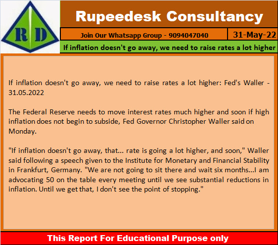 If inflation doesn't go away, we need to raise rates a lot higher Fed's Waller - 31.05.2022