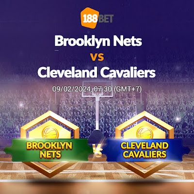 NHẬN ĐỊNH NBA  Brooklyn Nets vs Cleveland Cavaliers (07:30, 09/02)